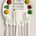1080 recetas de cocina La biblia culinaria de generaciones: tradición, sabor y sencillez