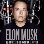 Elon Musk: El empresario que anticipa el futuro